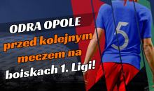 Odra Opole przed kolejnym meczem na boiskach 1. Ligi