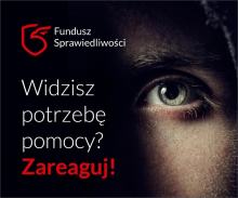Fundusz Sprawiedliwości. Sprawne wsparcie dla osób pokrzywdzonych przestępstwem