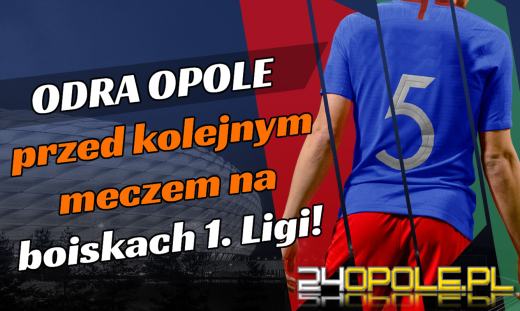Odra Opole przed kolejnym meczem na boiskach 1. Ligi