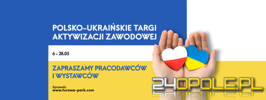 Pierwsze Polsko-Ukraińskie targi aktywizacji Zawodowej już 6 maja w CH Turawa Park 