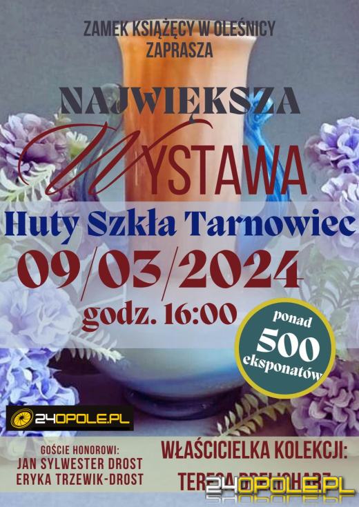 Unikatowa wystawa szkła huty Tarnowiec w Zamku Książęcym w Oleśnicy