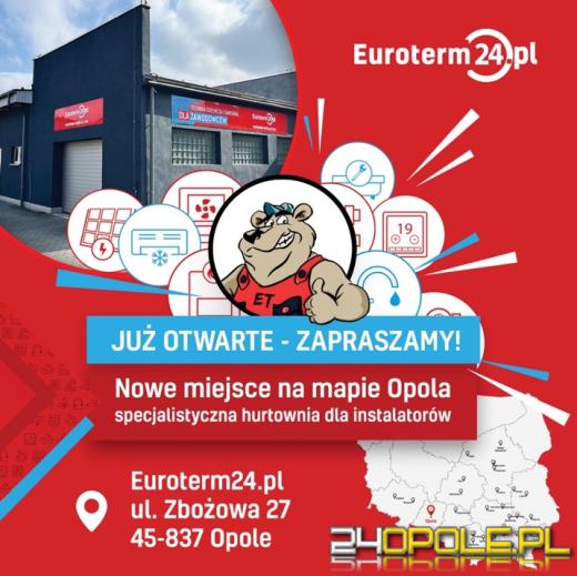 Dlaczego warto odwiedzić nową hurtownię Euroterm w Opolu?