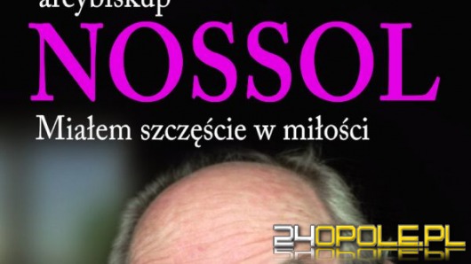 Abp Nossol: Miałem szczęście w miłości