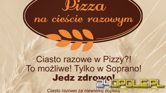 Razowe ciasto w pizzy? Nowość w Soprano!