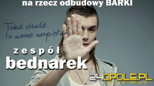 Kamil Bednarek zagra na rzecz odbudowy Barki