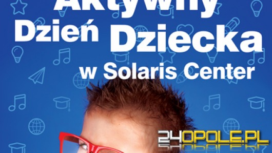 Aktywny Dzień Dziecka w Solaris Center!