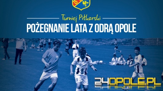 Zgłoś drużynę do turnieju "Pożegnanie lata z Odrą Opole"