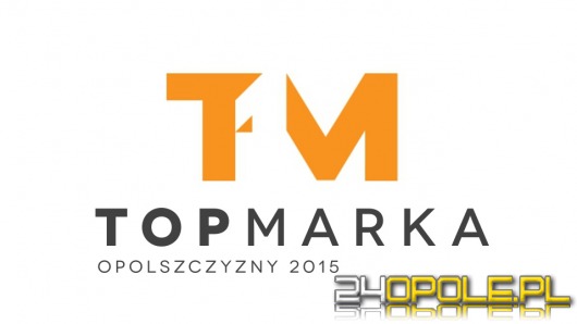 Zgłoś swoją firmę do Top Marki Opolszczyzny 2015