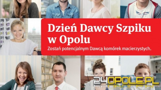 Zostań dawcą szpiku, oddaj krew dla potrzebujących