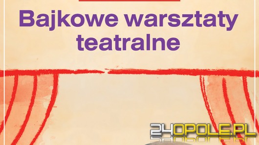 Bajkowe Warsztaty Teatralne dla najmłodszych 