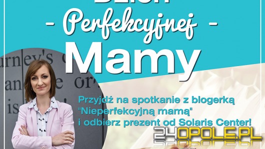 Nieperfekcyjna Mama gościem Dnia Matki w Solaris Center