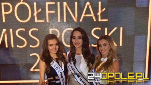 Trzy Opolanki w finale wyborów Miss Polski 2017!