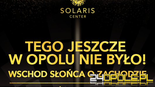Wielkie widowisko na otwarcie nowego Solaris Center