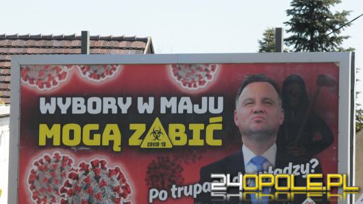 Billboard z prezydentem Andrzejem Dudą i hasłem "Wybory w maju mogą zabić" pojawił się też w Opolu