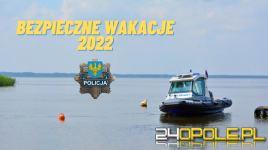 Bezpieczne wakacje zależą od Ciebie