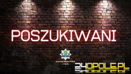 Mieszkańcy Opola poszukiwani listami gończymi