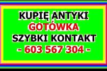 GOTÓWKA / KUPIĘ ANTYKI / STAROCIE / DZIEŁA SZTUKI DAWNEJ - ZADZWOŃ 