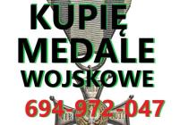 Kupię ORDERY,odznaki,szable,medale WOJSKOWE