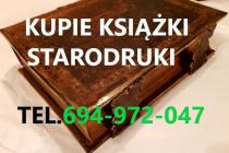 KUPIĘ PRZEDWOJENNE POLSKIE KSIĄŻKI,starodruki,dokumenty kontakt 694972047