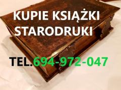 KUPIĘ PRZEDWOJENNE POLSKIE KSIĄŻKI,starodruki,dokumenty kontakt 694972047