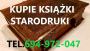 KUPIĘ PRZEDWOJENNE POLSKIE KSIĄŻKI,starodruki,dokumenty kontakt 694972047