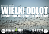 "Wielki odlot - jesienna migracja ptaków" - spotkanie przyrodnicze z Łukaszem Berlikiem