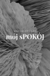 Mój sPOKÓJ. Wystawa Małgorzaty Łojko - Wernisaż