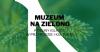 Muzeum na zielono - Rośliny iglaste w przyrodzie i kulturze