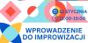 Warsztaty "Wprowadzenie do improwizacji"