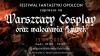 Festiwalu Fantastyki Opolcon 2025 / Warsztaty cosplay oraz malowania figurek