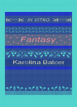 Karolina Balcer. In Vitro fantasy