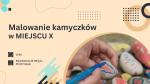 Malowania kamyczków w Miejscu X