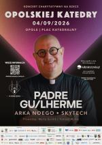 Koncert Charytatywny na rzecz Opolskiej Katedry - Padre Guilherme, Skytech, ARKA NOEGO OFFICIAL
