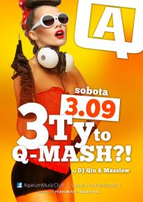 3 Ty To Q-MASH?!