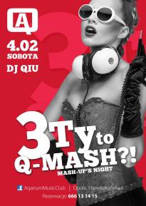  3 Ty To Q-Mash?!