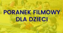 Poranek Filmowy dla dzieci / Kino Meduza