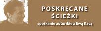 Spotkanie autorskie z Ewą Kacą Poskręcane ścieżki