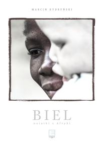 „Biel” - fotografie Marcina Kydryńskiego z podróży po Afryce