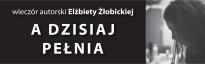 "A dzisiaj pełnia"