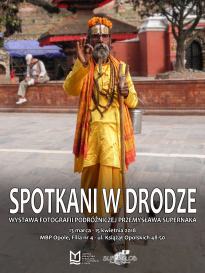 Spotkani w drodze - wystawa fotograficzna Przemysława Supernaka