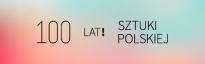 Wykład: STO LAT ! SZTUKI POLSKIEJ