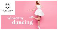 Wiosenny Dancing w Opolance
