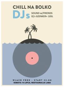 Chill na Bolko: SOUND w/ Friends Dj' G. Zenker+ 105L