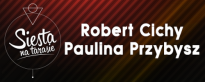 Siesta Na Tarasie: Robert Cichy / Paulina Przybysz