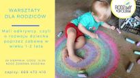 Mali odkrywcy, czyli o rozwoju dziecka przez zabawę, 1-2 lata