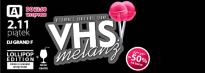 VHS Melanż :: Lollipop :: Bar -50% & wjazd Free do 23