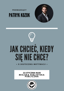 Jak chcieć, kiedy się nie chce? O skutecznej motywacji