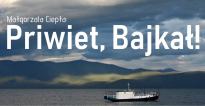 Priwiet, Bajkał! // Małgorzata Ciepła