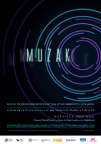 Wystawa studentów Pracowni Multimediów Wydziału Sztuki UO pt. "Muzak"