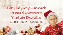 Charytatywny Jarmark Przed-Świąteczny "Cud dla Dawidka"
